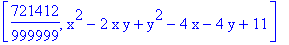 [721412/999999, x^2-2*x*y+y^2-4*x-4*y+11]